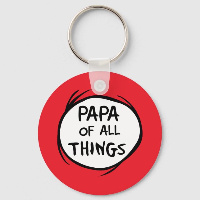 Thing One Thing Two - Papa of all Things Key Ring (Front)