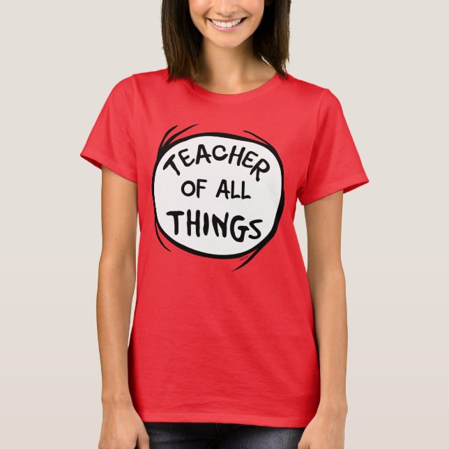 Thing One Thing Two - Teacher of all Things T-Shirt (Front)