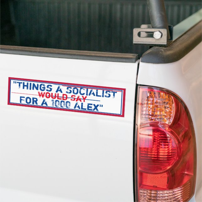"Things a Socialist would say for 1000 Alex" Bumper Sticker (On Truck)