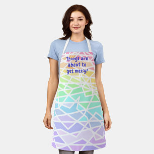 Things are About to Get Messy! Rainbow Apron