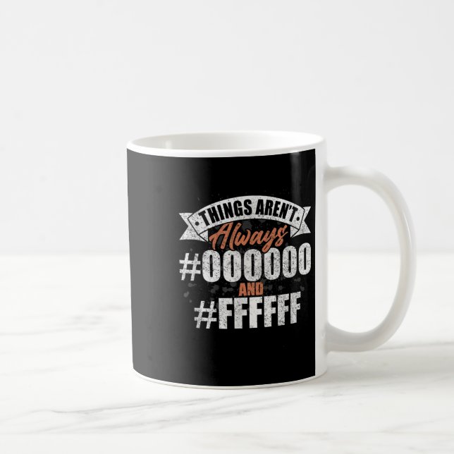 Things Arent Always #000000 And #ffffff Graphic De Coffee Mug (Right)