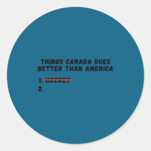 Things canada does better than america  classic round sticker
