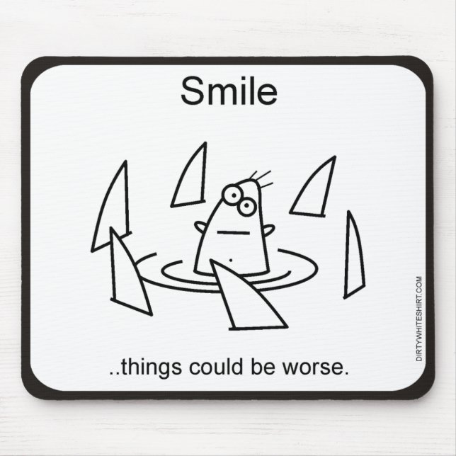 Things could be worse. mouse pad (Front)