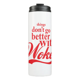 Things don't go better with Woke Thermal Tumbler