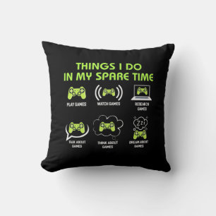 Things Gamer Do In Spare Time Cushion
