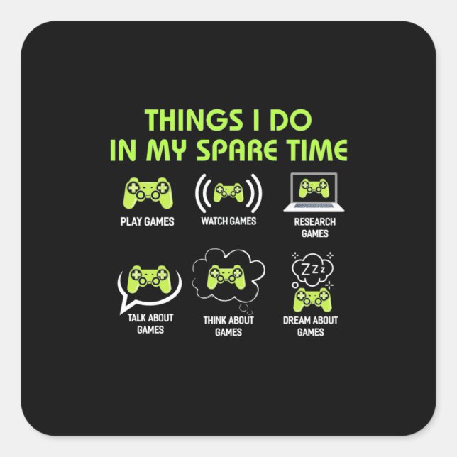 Things Gamer Do In Spare Time Square Sticker (Front)