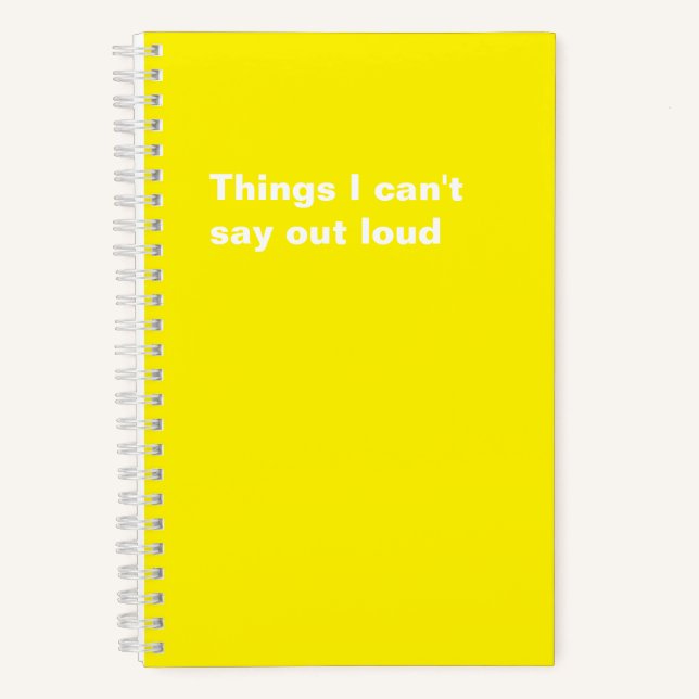 Things I Can't Say Out Loud Funny Saying Notebook (Front)