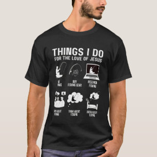 Things I Do for Love of Jesus Christian Bible Fish T-Shirt