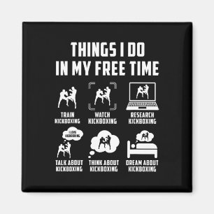 Things I Do In My Free Time Watch Talk Think Kickb Magnet