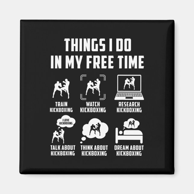Things I Do In My Free Time Watch Talk Think Kickb Magnet (Front)