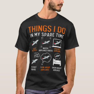 Things I Do In My Spare Time Aeroplanes 11 T-Shirt