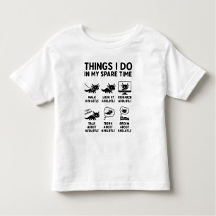 Things I Do In My Spare Time Axolotl Hobby Toddler T-Shirt