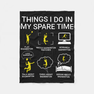 Things I Do In My Spare Time Badminton Fleece Blanket