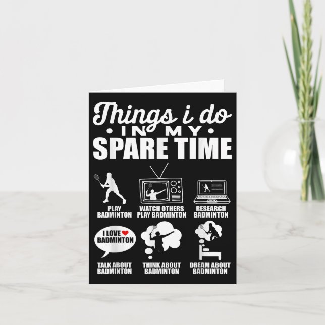 Things I Do In My Spare Time Badminton Player Shut Card (Front)