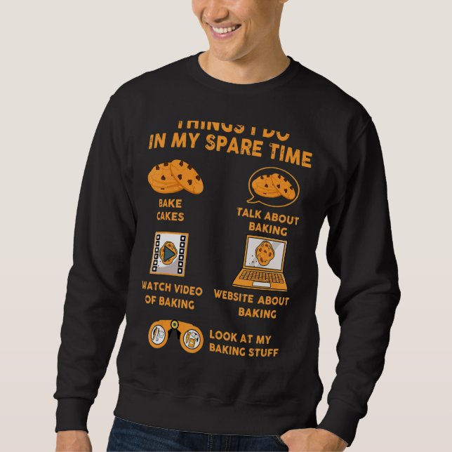 Things I Do In My Spare Time Baking Sweatshirt (Front)