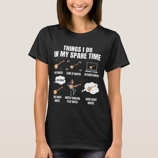 Things I Do In My Spare Time Banjo Player Banjoist T-Shirt (Front)