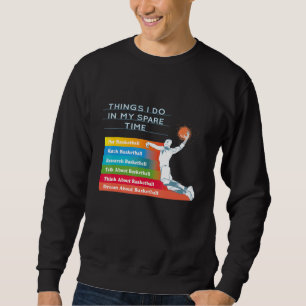Things I Do In My Spare Time Basketball Sweatshirt