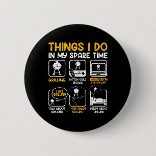 Things I Do In My Spare Time - Bbq 6 Cm Round Badge
