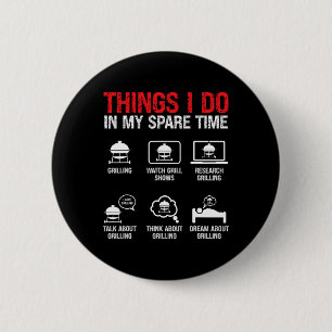Things I Do In My Spare Time Bbq  6 Cm Round Badge