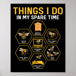Things I Do In My Spare Time Bee Beekeeper Beekeen Poster