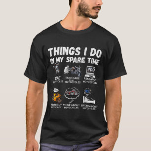 Things I Do In My Spare Time Biker Motorcycle Ride T-Shirt
