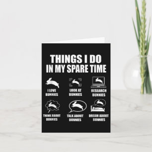 Things I Do In My Spare Time Bunnies Rabbit Card