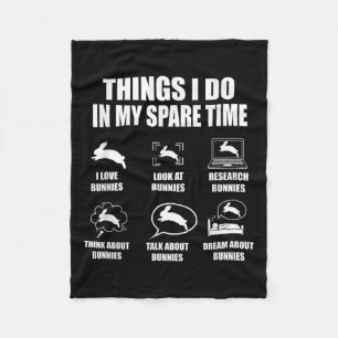 Things I Do In My Spare Time Bunnies Rabbit Fleece Blanket