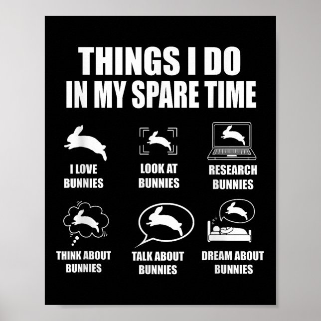 Things I Do In My Spare Time Bunnies Rabbit  Poster (Front)