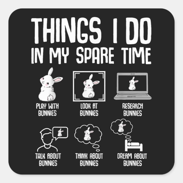 Things I Do In My Spare Time Bunny Rabbit Square Sticker (Front)