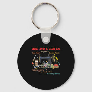 Things I Do In My Spare Time Buy Fabric Sew-fabric Key Ring