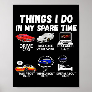 Things I Do In My Spare Time Car Enthusiast Car Lo Poster
