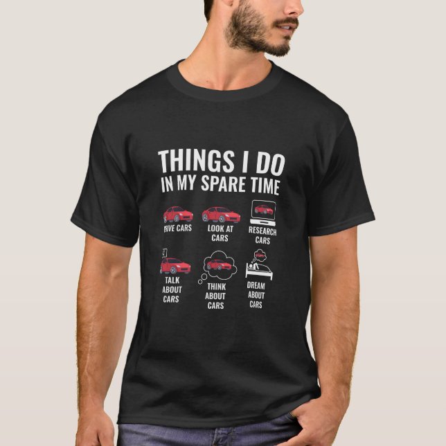Things I Do In My Spare Time Car Lover T-Shirt (Front)