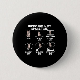 Things I Do In My Spare Time Cat ,gift For Cat Lov 6 Cm Round Badge