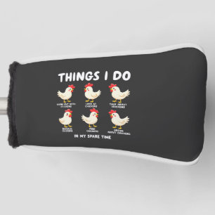 Things I Do in My Spare Time Chicken Farming Golf Head Cover