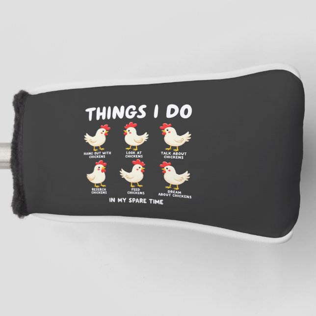 Things I Do in My Spare Time Chicken Farming  Golf Head Cover (Front)
