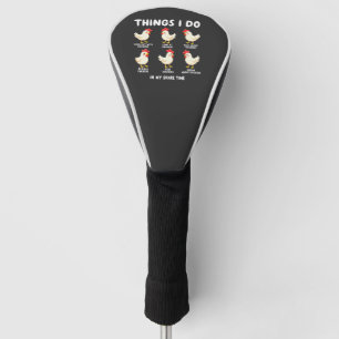 Things I Do in My Spare Time Chicken Farming Golf Head Cover