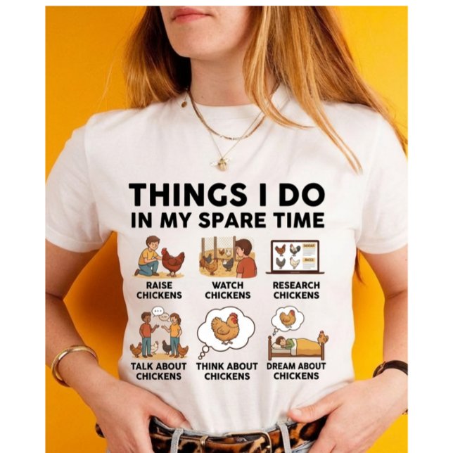 Things I Do In My Spare Time — Chicken T-Shirt (Creator Uploaded)