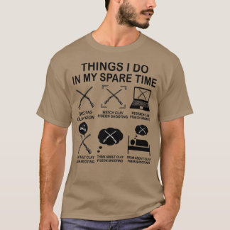 Things I Do In My Spare Time Clay Pigeon Funny Tra T-Shirt