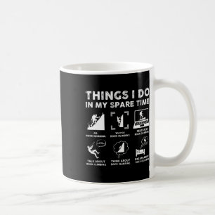 Things I Do In My Spare Time Climbing Lover Coffee Mug