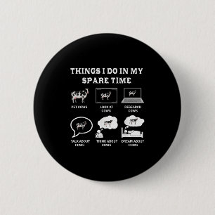 Things I Do In My Spare Time Cow Lover Farmer Cows 6 Cm Round Badge