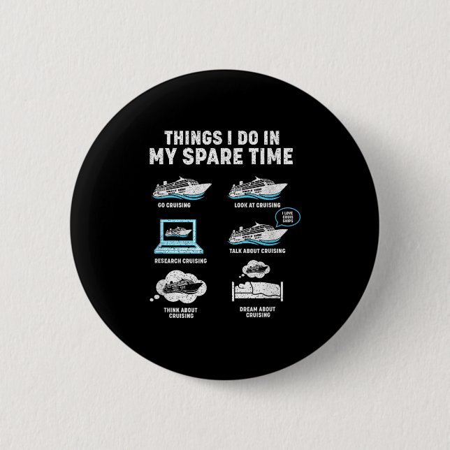 Things I Do In My Spare Time Cruise Ship Vacation  6 Cm Round Badge (Front)