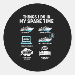 Things I Do In My Spare Time Cruise Ship Vacation Classic Round Sticker