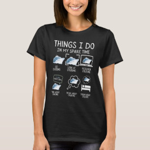 Things I Do In My Spare Time Cruising Cruise Vacat T-Shirt