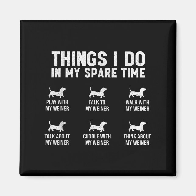Things I Do In My Spare Time Dachshund Wiener Dog  Magnet (Front)
