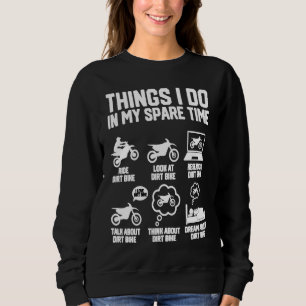 Things I Do In My Spare Time Dirt Bike Motocross Sweatshirt
