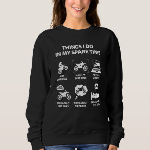 Things I Do In My Spare Time Dirt Bikes Bike Moto Sweatshirt