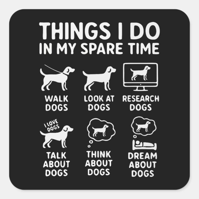 Things I Do In My Spare Time Dogs Funny Square Sticker (Front)