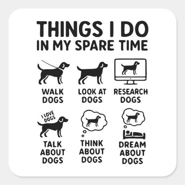 Things I Do In My Spare Time Dogs Funny Square Sticker (Front)