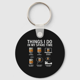 Things I Do In My Spare Time Drink Bourbon Whiskey Key Ring