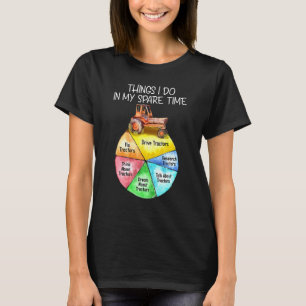 Things I Do In My Spare Time Drive Tractors Farmer T-Shirt